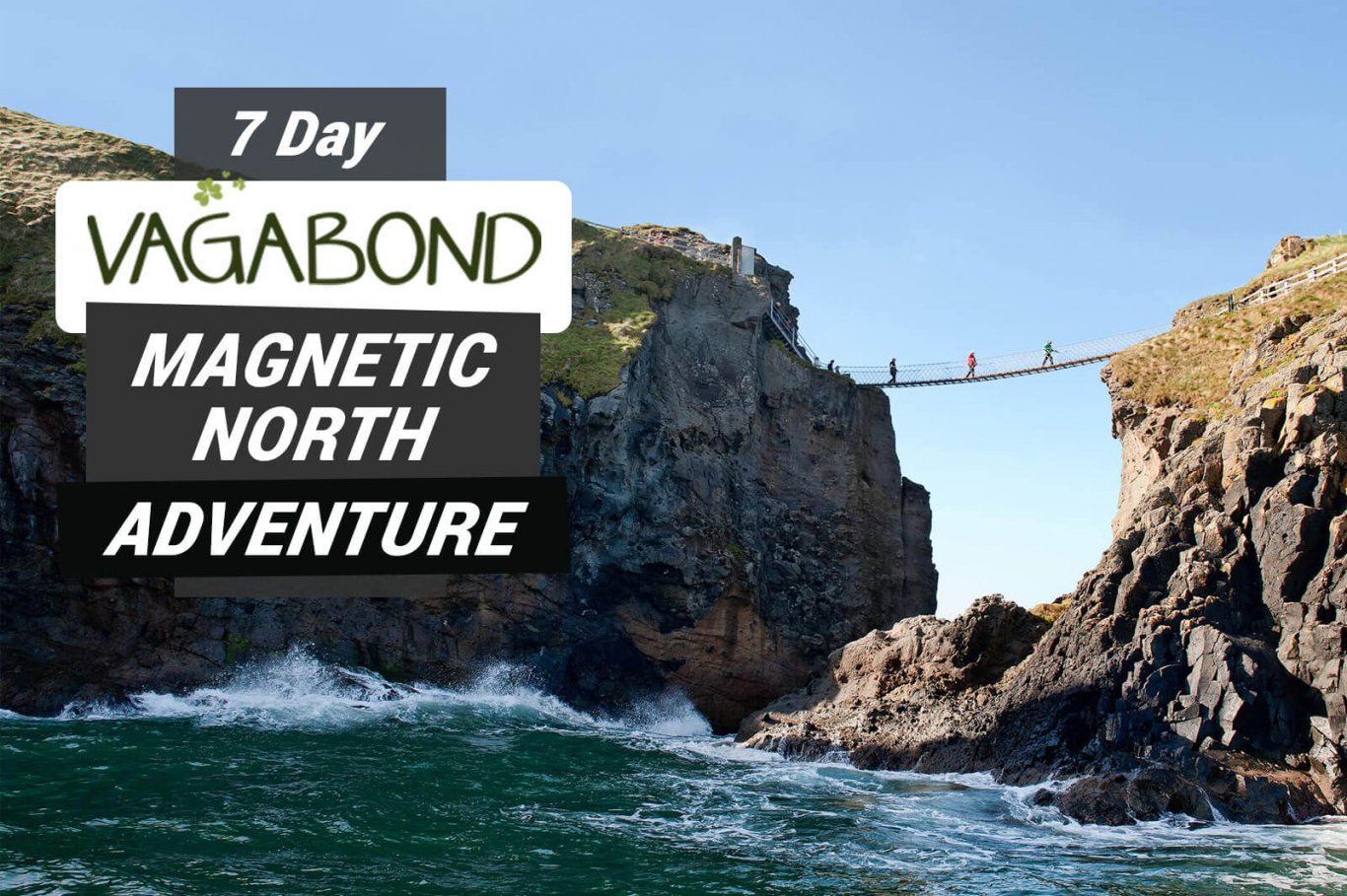 Magnetic North tour graphic with Carrick a rede rope bridge behind